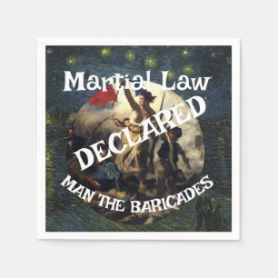 TRUMP DECLARES MARTIAL LAW MAN THE BARRICADES NAPKIN