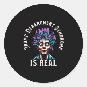 Trump Derangement Syndrome Is Real  Classic Round Sticker