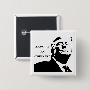 Trump/Destructive Not Constructive Button