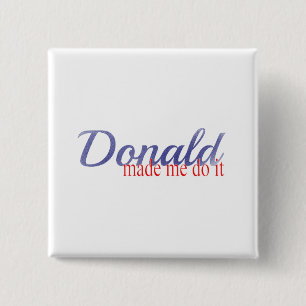 Trump, Donald made me do it 2 Inch Square Button