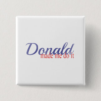 Trump, Donald made me do it 2 Inch Square Button
