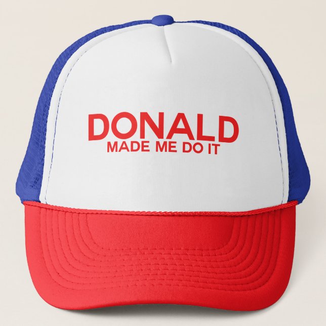 Trump, Donald made me do it Trucker Hat (Front)