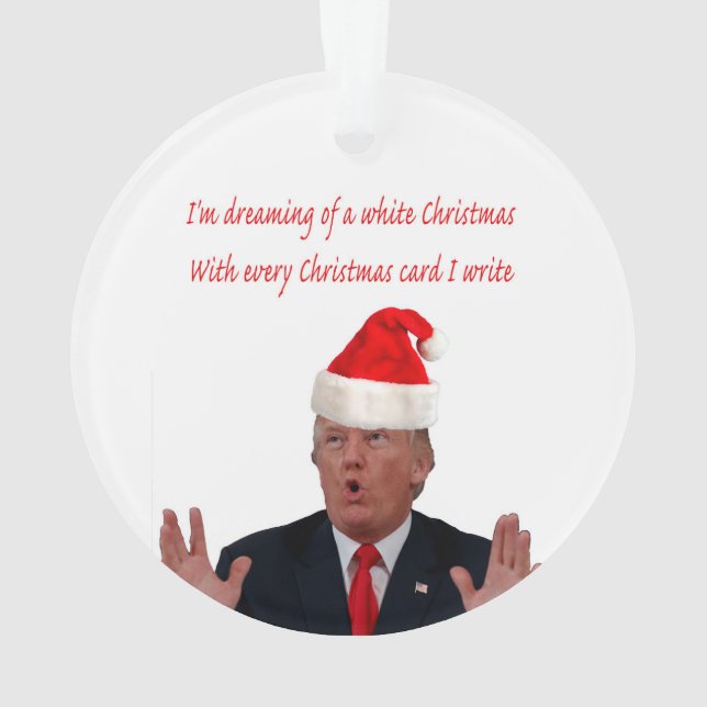 Trump, Dreaming of a White Christmas Ornament (Back)