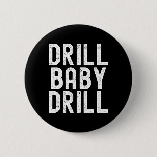 Trump Drill Byby Drill Trump 2024 Trump President 2 Inch Round Button