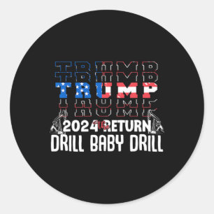 Trump Drill Byby Republican Funny Quote 1  Classic Round Sticker