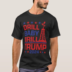 Trump Drill Byby Republican Funny Quote T-Shirt