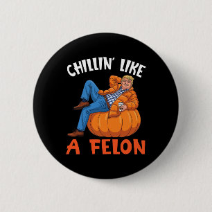 Trump Drink Coffee On Pumpkin Chillin Like A Felon 2 Inch Round Button