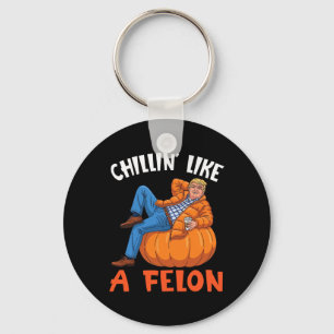 Trump Drink Coffee On Pumpkin Chillin Like A Felon Keychain