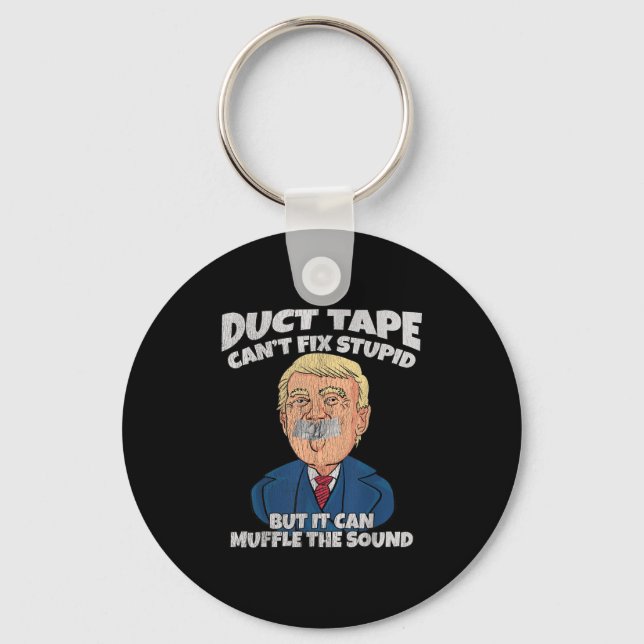 Trump -duct Tape Cant Fix Stud But It Can Muffle T Keychain (Front)
