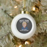 trump -duct tape cant fix stupid  ceramic ball christmas ornament<br><div class="desc">trump -duct tape cant fix stupid</div>