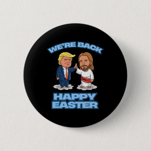 Trump Easter Jesus Trump We're Back Funny Easter S 2 Inch Round Button