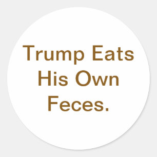 Trump Eats Feces Hankamer Artjunkhaus Comic Yum!  Classic Round Sticker
