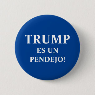 Trump es un Pendejo 2 Inch Round Button