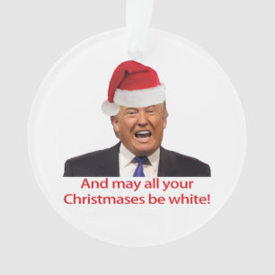 Trump, et peut tout votre Christmases être blanc