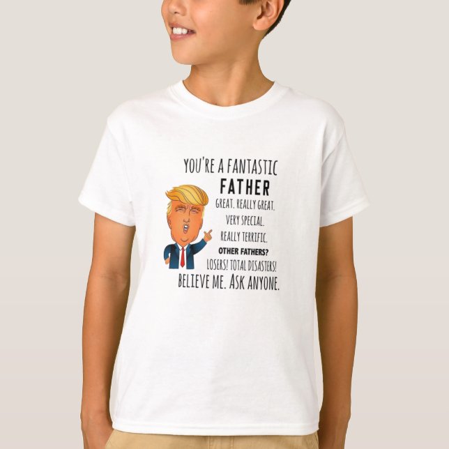 Trump Father Funny Dad Birthday Father's day T-Shirt (Front)