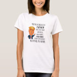 Trump Father Funny Dad Birthday Father's day T-Shirt<br><div class="desc">Buy Now! Perfect for anyone to wear to election Birthdays,  Anniversaries,  Weddings,  School,  Graduations,  Holidays,  Christmas.</div>