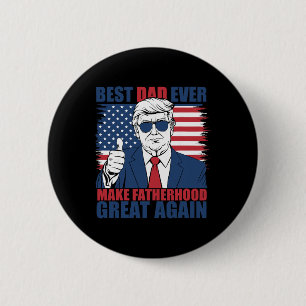 Trump Father's Day Best Dad Ever Make Fatherhood G 2 Inch Round Button