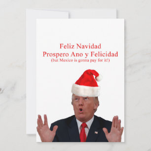 Trump. Feliz Navidad, Mexico is gonna pay for it! Holiday Card