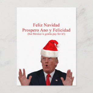 Trump. Feliz Navidad, Mexico is gonna pay for it! Holiday Postcard