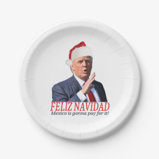 Trump. Feliz Navidad, Mexico is gonna pay for it! Paper Plate