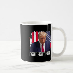 Trump Fight Fight Fight American Flag Donald Trump Coffee Mug
