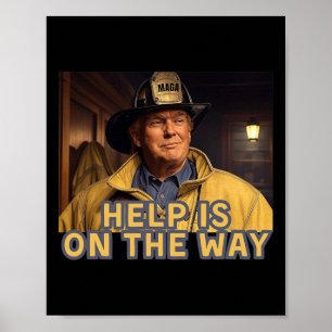 Trump Fireman Firefighter Help Is On The Way Inaug Poster