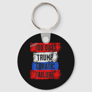Trump First 100 Days Erratic Failure Failed Presid Keychain