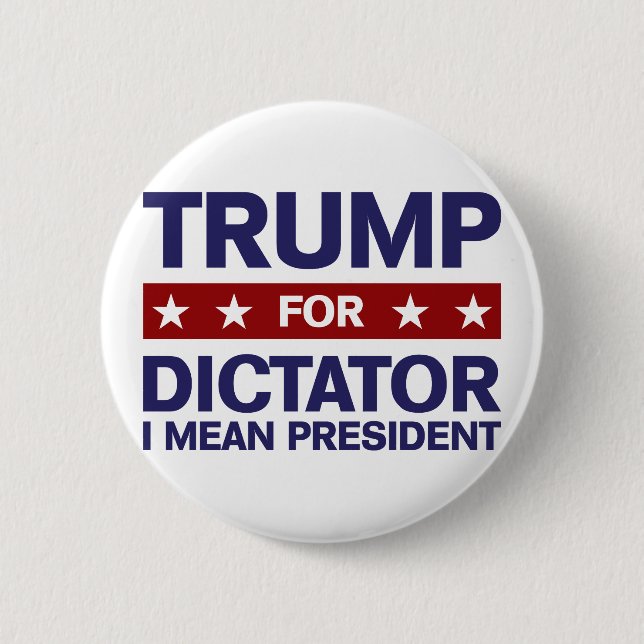 Trump for Dictator 2 Inch Round Button (Front)