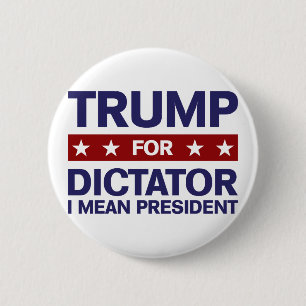 Trump for Dictator 2 Inch Round Button