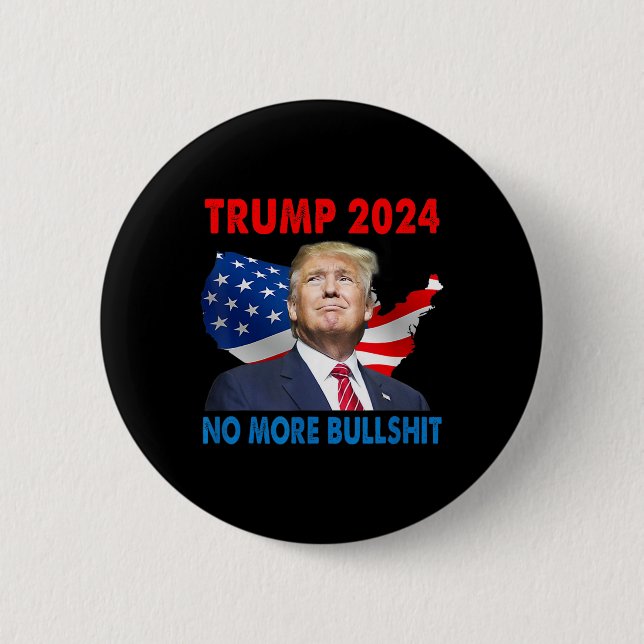 Trump For President 2024 No More Bull  2 Inch Round Button (Front)