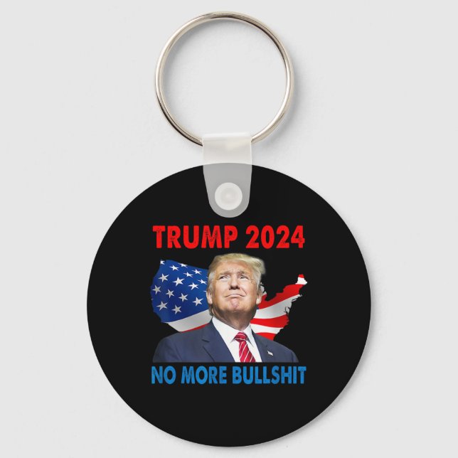 Trump For President 2024 No More Bull  Keychain (Front)