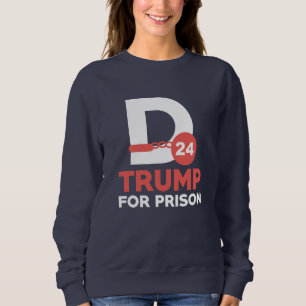 Trump For Prison 2024 Sweatshirt