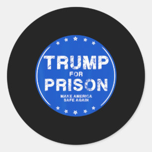 Trump For Prison 2025 Funny Trump  Classic Round Sticker