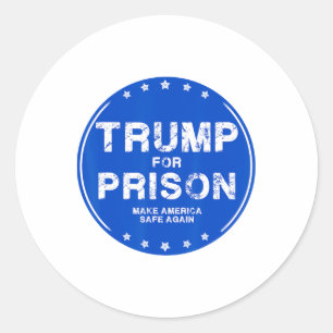 Trump For Prison 2025 Funny Trump  Classic Round Sticker