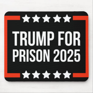 Trump For Prison 2025  Mouse Pad