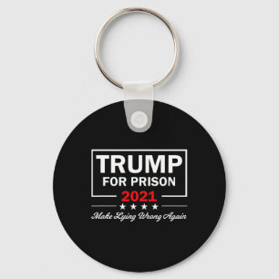 Trump For Prison Anti Trump Political Keychain