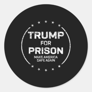 Trump For Prison Make America Safe Again  Classic Round Sticker