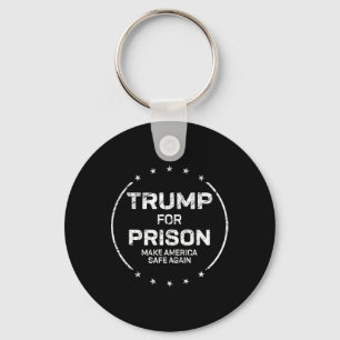 Trump For Prison Make America Safe Again  Keychain