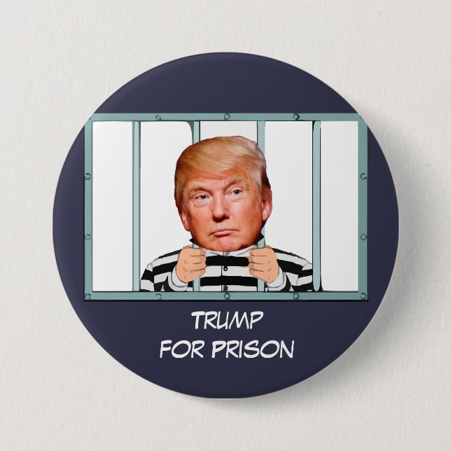"Trump for Prison" with Trump behind bars 3 Inch Round Button (Front)