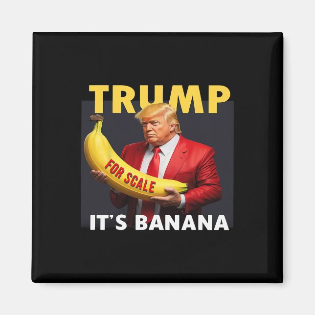 Trump For Scale Bynana  Magnet (Front)