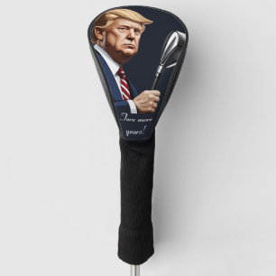 Trump: Fore more years of greatness! Golf Head Cover