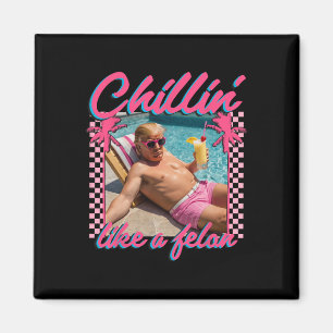 Trump Funny Chillin Like A Felon Trump 2024  Magnet