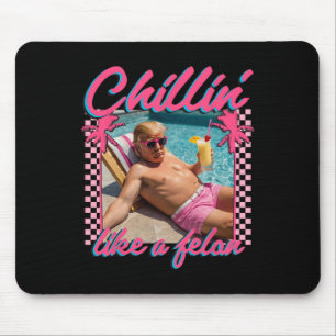 Trump Funny Chillin Like A Felon Trump 2024 Mouse Pad