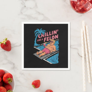 Trump Funny Chillin Like A Felon Trump 2024  Napkin