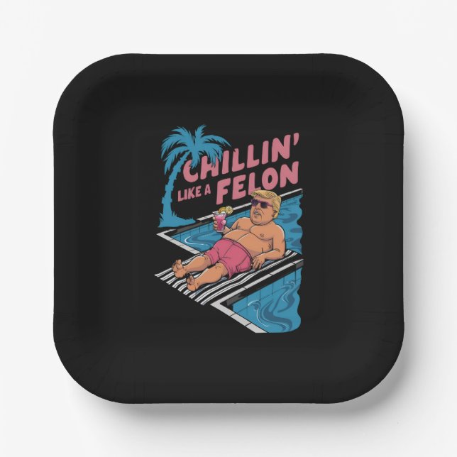 Trump Funny Chillin Like A Felon Trump 2024  Paper Plate (Front)