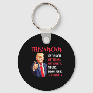Trump Funny Quotes Mother's Day This Mom Is Very G Keychain