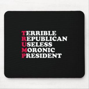 Trump Funny Sarcastic Anti-trump Democratic Mens Mouse Pad