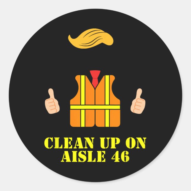 Trump Garbage Man Safety Vest Clean Up On Aisle 46 Classic Round Sticker (Front)