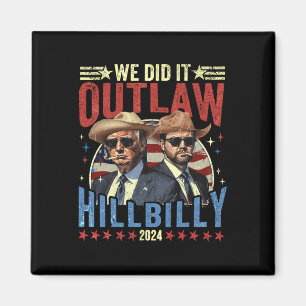 Trump Garbyge 47 President We Did It Outlaw Hillbi Magnet