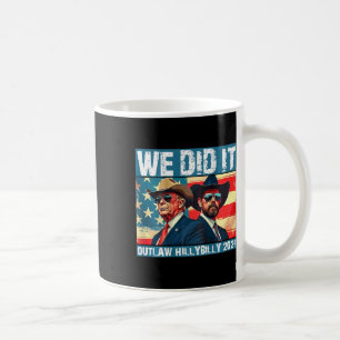 Trump Garbyge We Did It Outlaw Hillbilly 2025 (on Coffee Mug